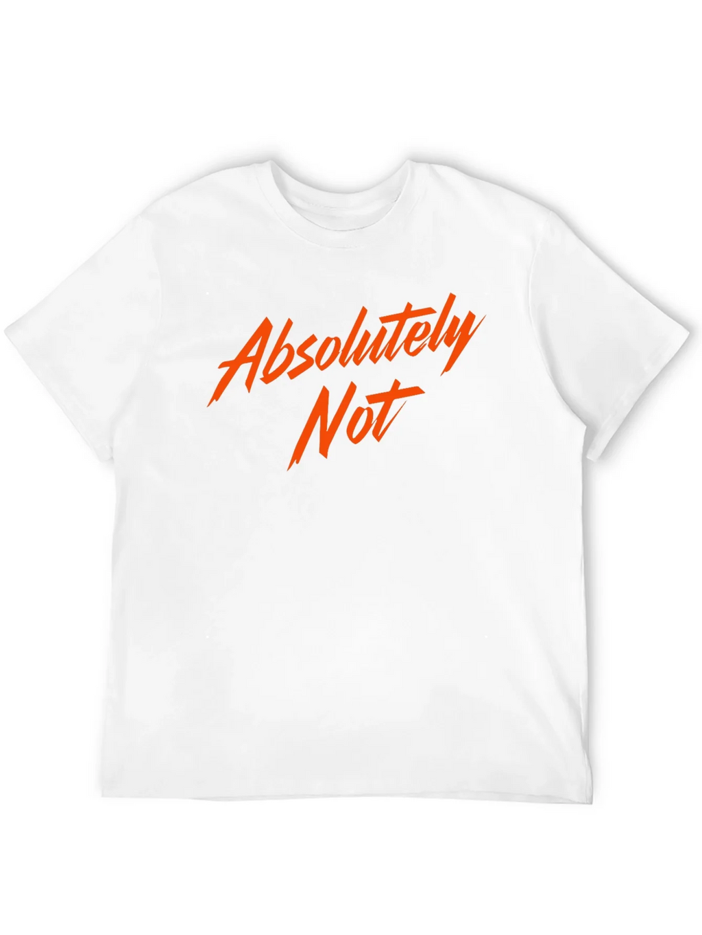 Absolutely Not! Graphic Tee - Bold Statement Shirt