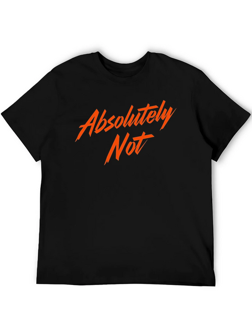 Absolutely Not! Graphic Tee - Bold Statement Shirt